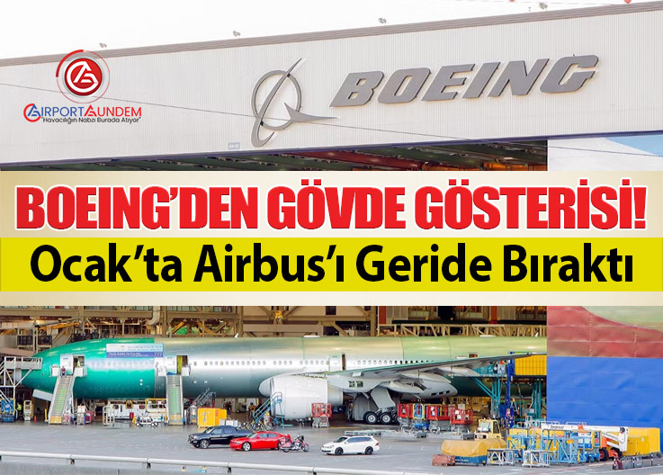 Boeing’den Gövde Gösterisi! Ocak’ta Airbus’ı Geride Bıraktı