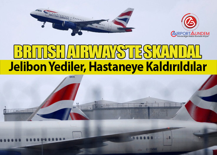 British Airways’te Skandal: Jelibon Yediler, Hastaneye Kaldırıldılar