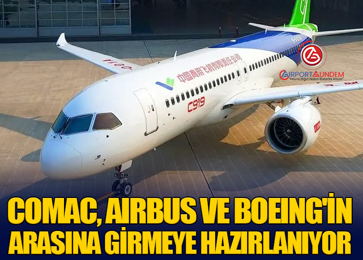 Comac, Airbus ve Boeing'in Arasına Girmeye Hazırlanıyor