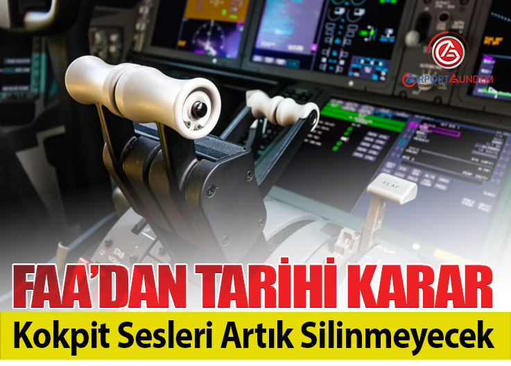 FAA’dan Tarihi Karar: Kokpit Sesleri Artık Silinmeyecek