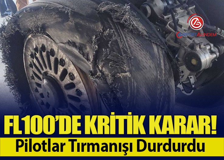 FL100’de Kritik Karar! Pilotlar Tırmanışı Durdurdu