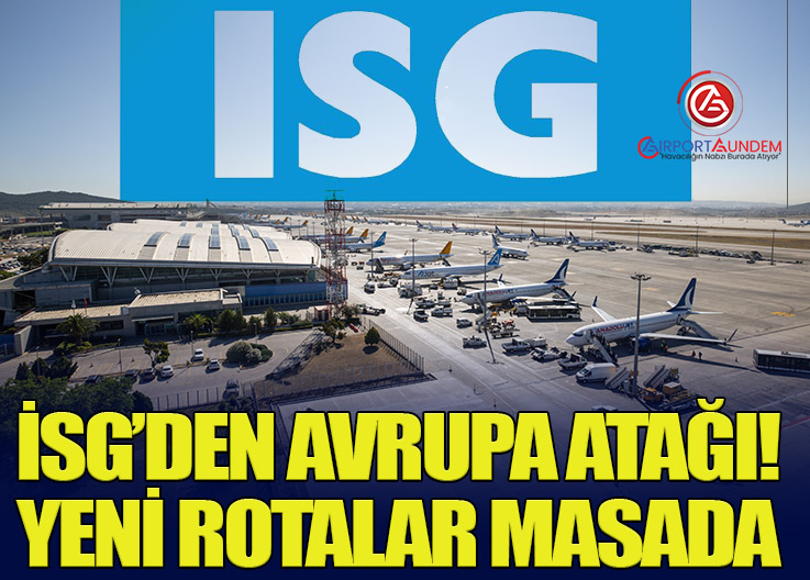 İSG, Connect 2026’da Yeni Rotaları Masaya Yatırdı