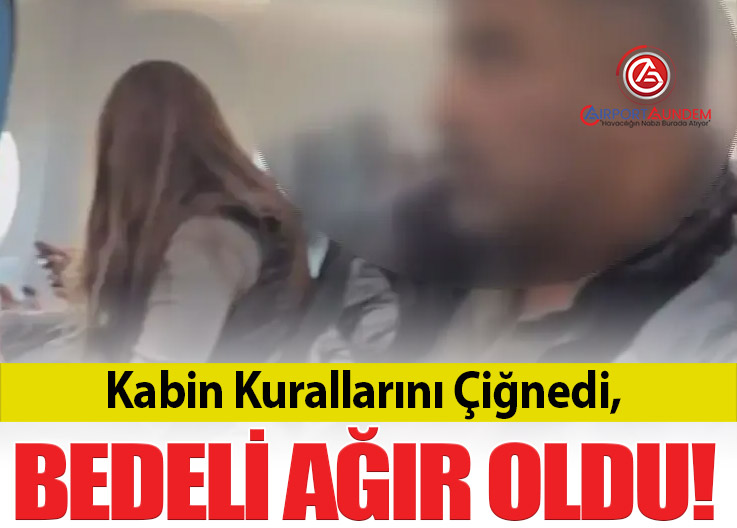 Kabin Kurallarını Çiğnedi, Bedeli Ağır Oldu!
