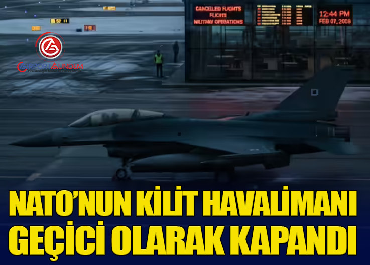 NATO’nun Kilit Havalimanı Geçici Olarak Kapandı