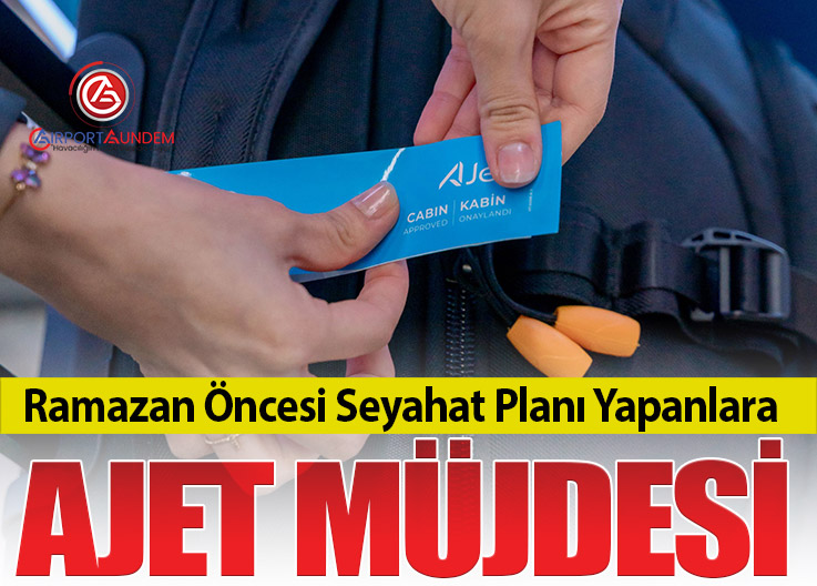 Ramazan Öncesi Seyahat Planı Yapanlara AJet Müjdesi