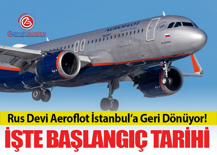 Rus Devi Aeroflot İstanbul’a Geri Dönüyor! İşte Başlangıç Tarihi