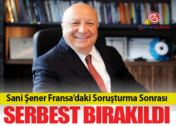 Sani Şener Fransa’daki Soruşturma Sonrası Serbest Bırakıldı