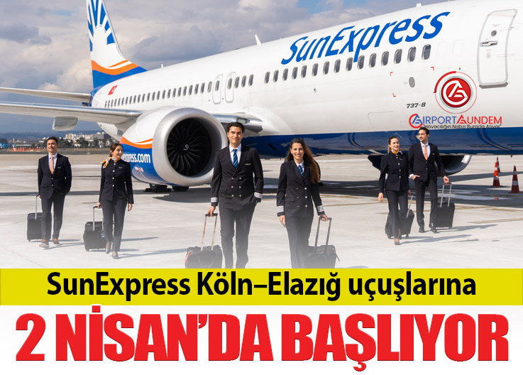 SunExpress Köln–Elazığ uçuşlarına 2 Nisan’da başlıyor