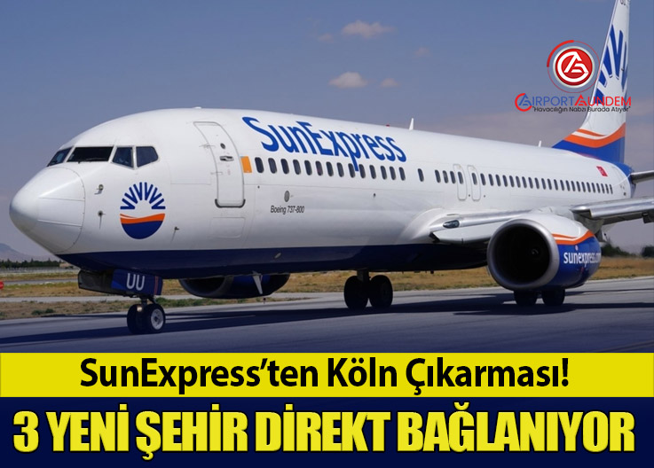 SunExpress’ten Köln Çıkarması! 3 Yeni Şehir Direkt Bağlanıyor