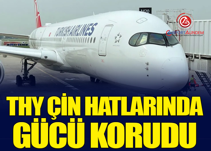THY Çin Hatlarında Gücü Korudu