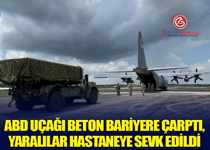 Tatbikat Faciaya Döndü! ABD Nakliye Uçağı Beton Bariyere Çarptı