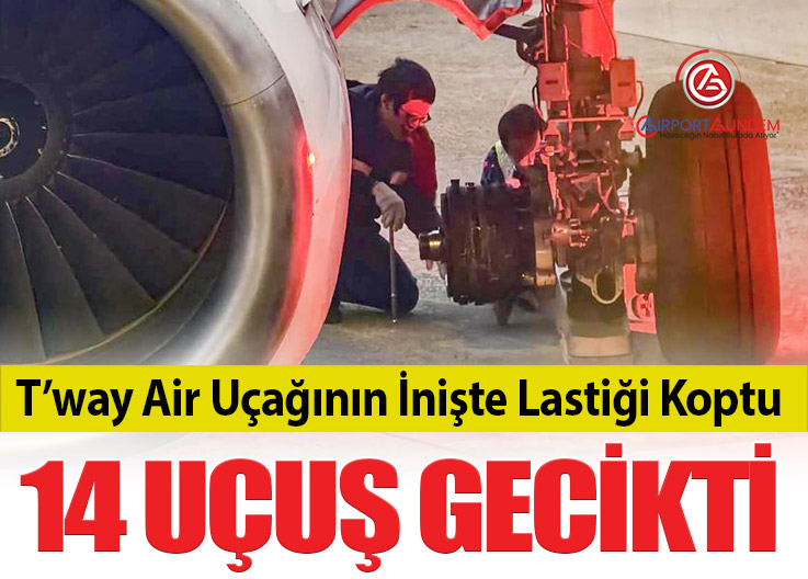 T’way Air Uçağının İnişte Lastiği Koptu: 14 Uçuş Gecikti