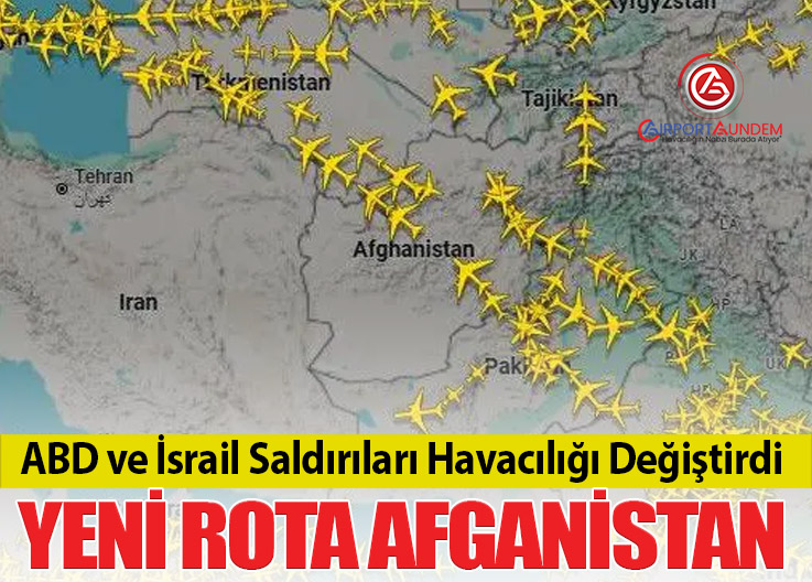 ABD ve İsrail Saldırıları Sonrası Uçuşlar Afganistan Üzerinden Yapılıyor