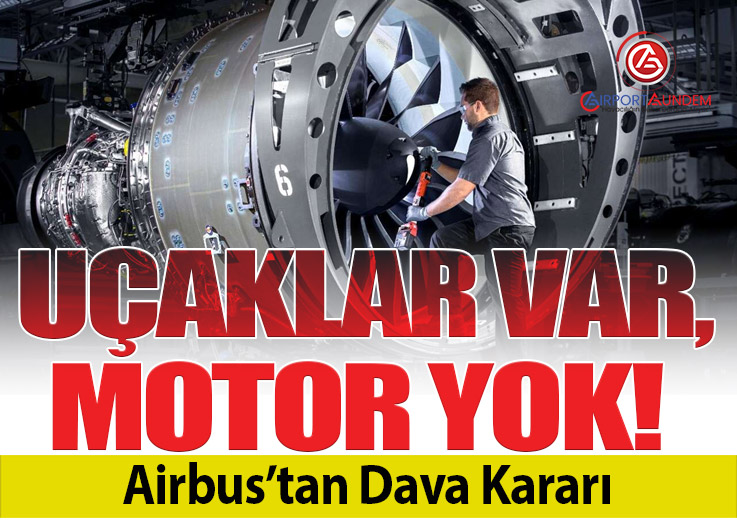Airbus–Pratt & Whitney gerilimi mahkemeye taşınıyor: Motor krizi üretimi vurdu