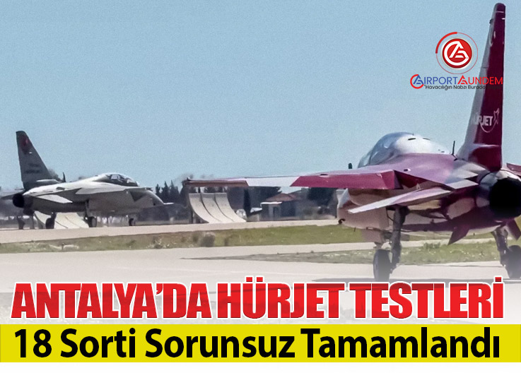 Antalya’da HÜRJET Test Uçuşları Tamamlandı