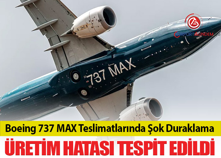 Boeing 737 MAX Teslimatları Kablo Hasarı Nedeniyle Geçici Olarak Durdu