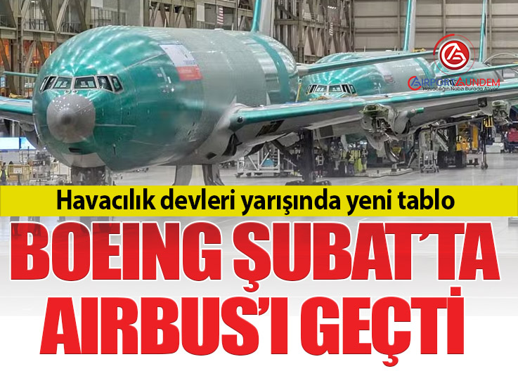 Boeing Şubat 2026’da 51 uçak teslim etti