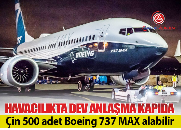 Çin’den Boeing için 500 uçaklık dev sipariş iddiası