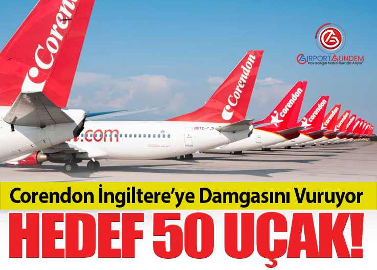 Corendon Airlines İngiltere’de Büyüyor