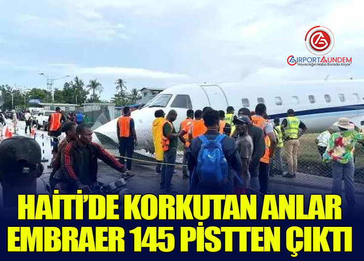 Haiti Les Cayes Havalimanı’nda Embraer 145 Pistten Çıktı