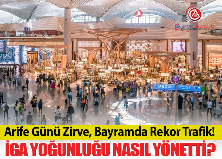 İGA İstanbul Havalimanı’nda Bayram Yoğunluğu: 873 Bin Yolcuya Hizmet Verildi
