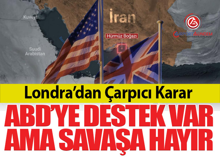 İngiltere ABD’ye Üs Açtı: Hürmüz Krizi Derinleşiyor