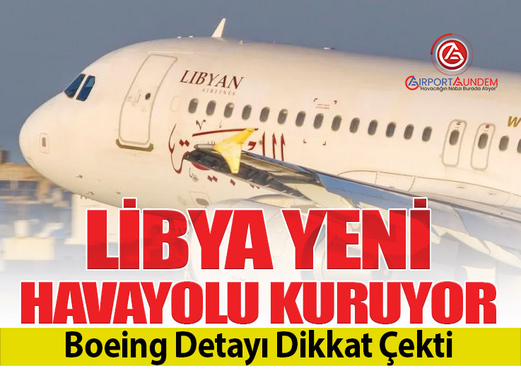 Libya Havayolları ve Afriqiyah Havayolları Birleşiyor. Boeing ile Kritik Görüşme