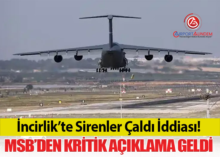 MSB’den İncirlik Üssü Açıklaması: Saldırı Yok