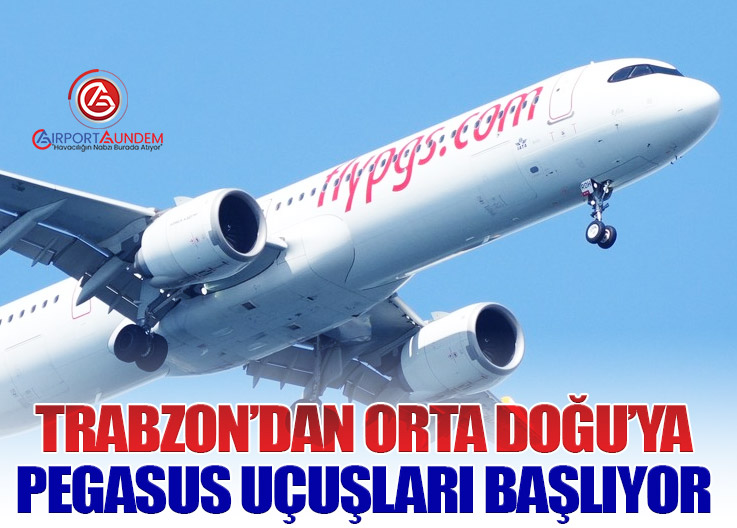 Pegasus 2026 Yazında Trabzon’dan 3 Yeni Hat Açıyor