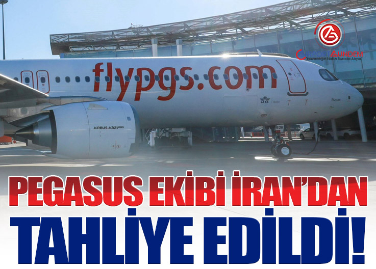 Pegasus Hava Yolları Ekibi İran’dan Türkiye’ye Getirildi