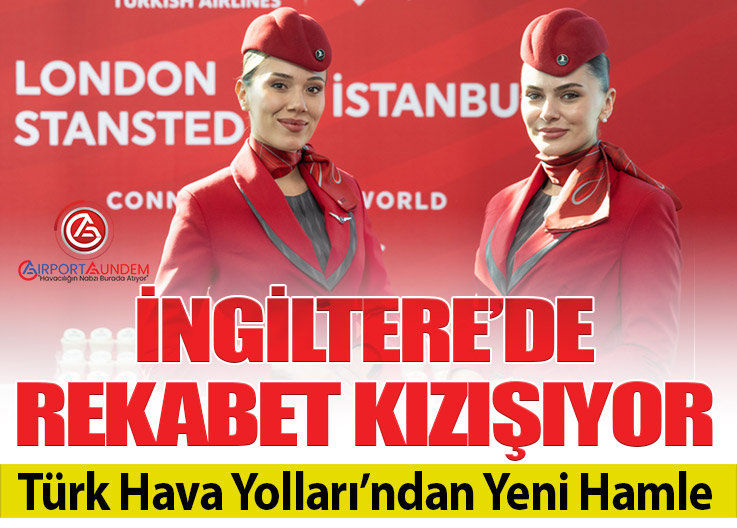 THY Londra’daki Üçüncü Havalimanına Uçuyor: Stansted Seferleri Açıldı