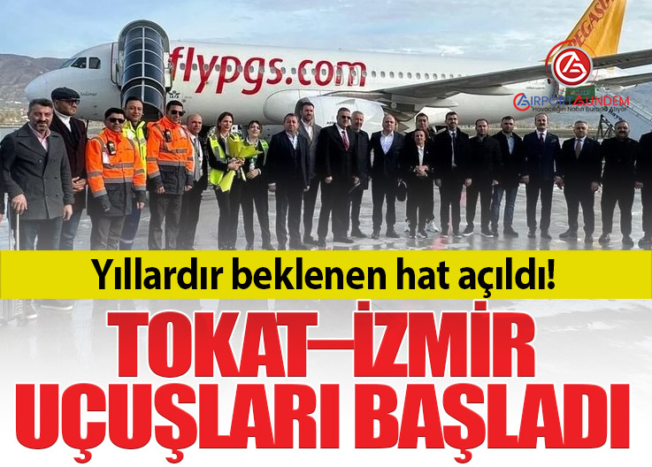 Pegasus'un Tokat–İzmir Direkt Uçuşları Başladı: İlk Seferde Yoğun İlgi