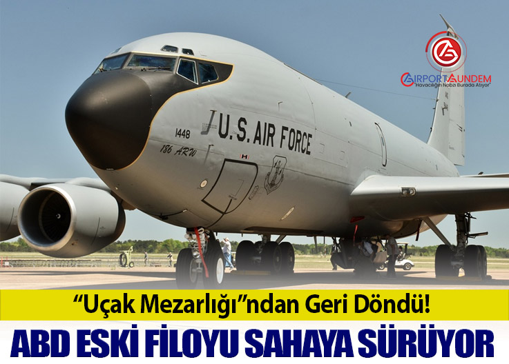 ABD’den Kritik Hamle: 68 Yaşındaki Tanker Uçağı Yeniden Göreve Çağrıldı!