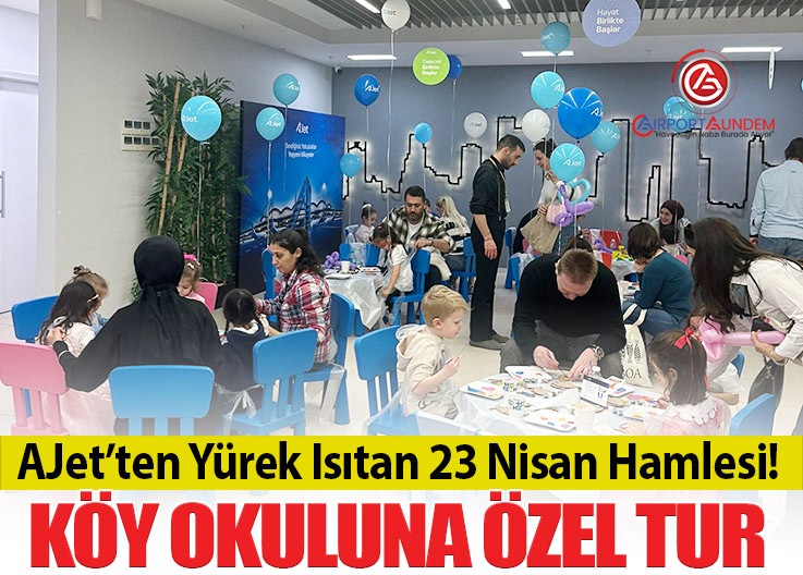 AJet Genel Müdürlükte 23 Nisan Renkli Etkinlik