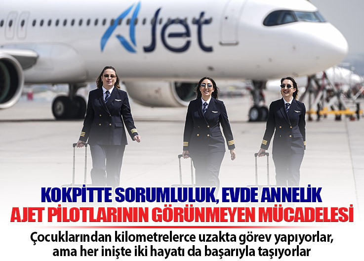 AJet’te Anne Pilotlardan Disiplin ve Fedakârlık Hikâyesi