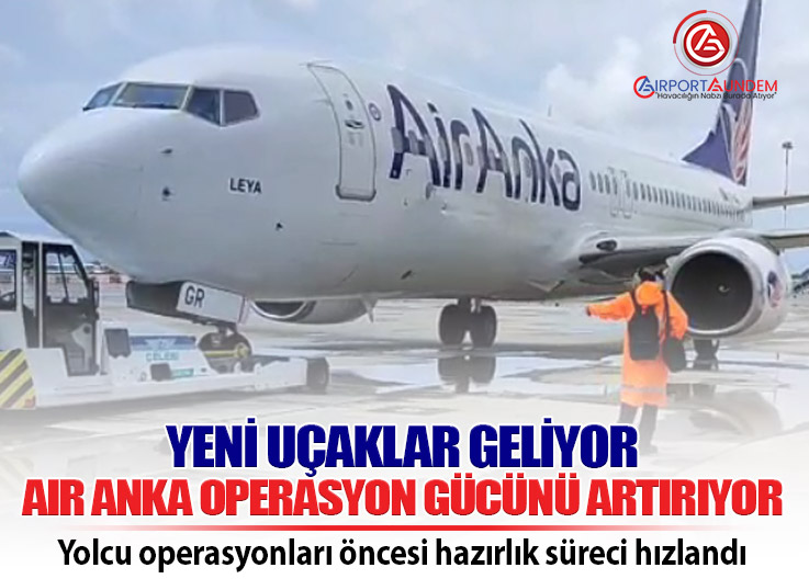 Air Anka, Yeni B737-800 Uçaklarını Eğitim Uçuşlarına Başlattı