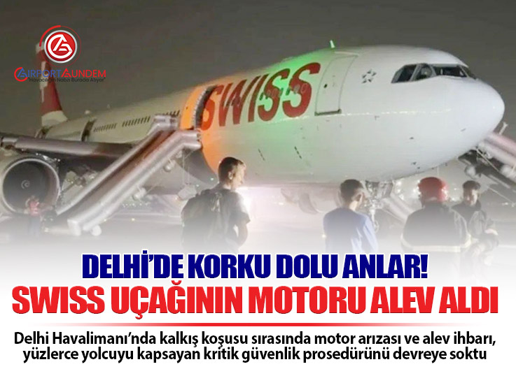 Delhi’de Kalkışta Alev Alan SWISS Uçağı