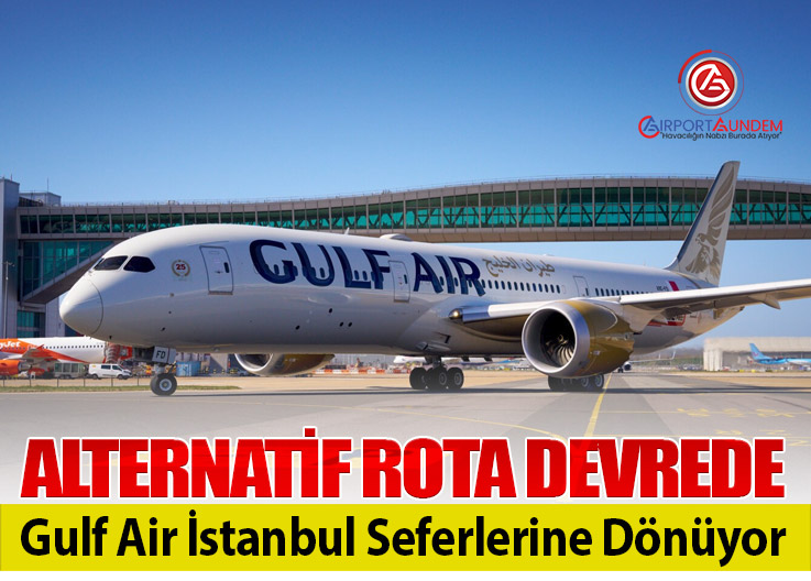 Gulf Air’den İstanbul Kararı: Uçuşlar 8 Nisan’da Başlıyor