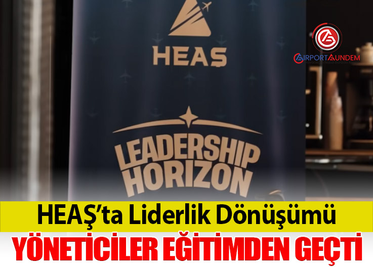 HEAŞ’ta Liderlik Gelişimi: “Leadership Horizon” Programı Tamamlandı