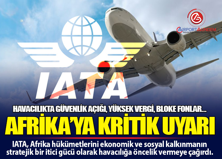 IATA: Afrika’nın Ekonomik Geleceği İçin Havacılık Öncelik Olmalı