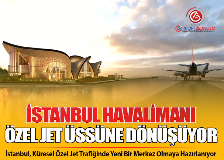 İstanbul Havalimanı’nda Jetex Ortaklığıyla Lüks Havacılık Atağı