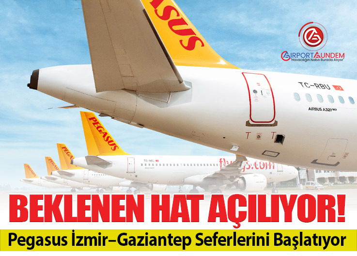 İzmir–Gaziantep Uçuşları 11 Mayıs’ta Pegasus ile Başlıyor