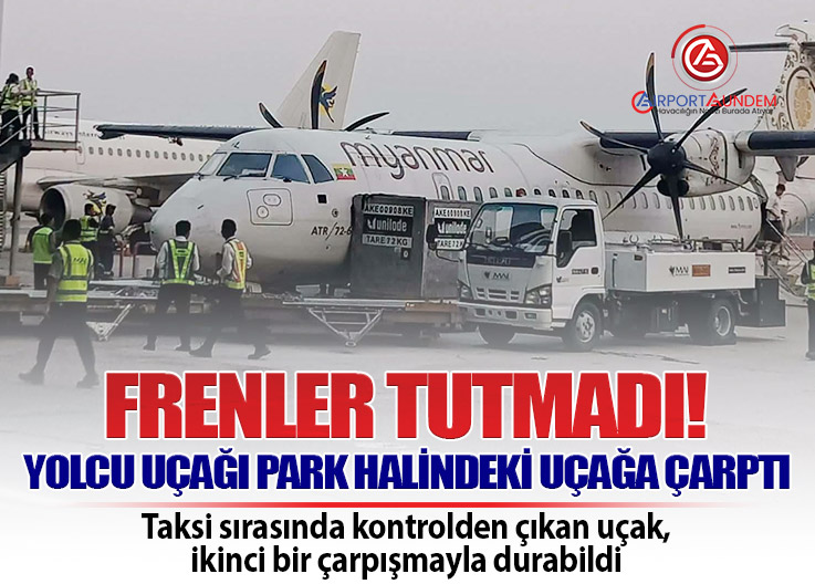 Myanmar’da uçak kazası: ATR-72, park halindeki A319’a çarptı