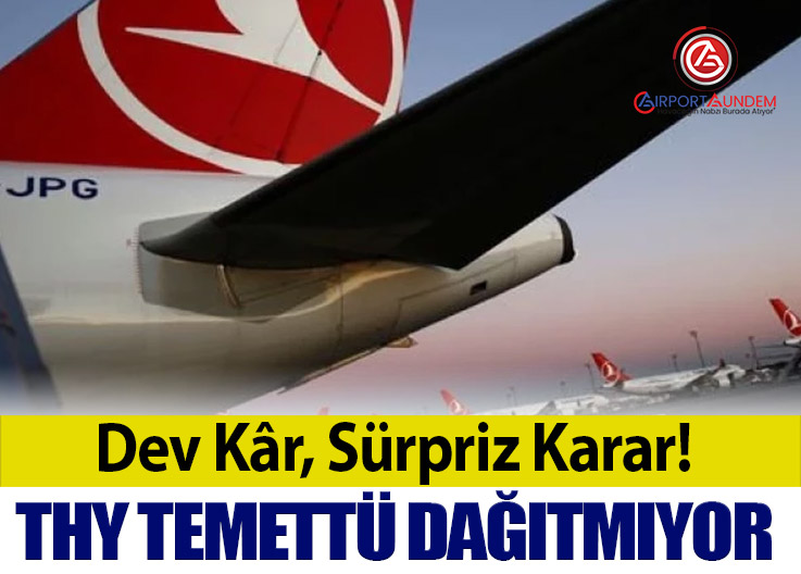 THY Kârını Dağıtmayarak Geçmiş Yıllara Aktardı