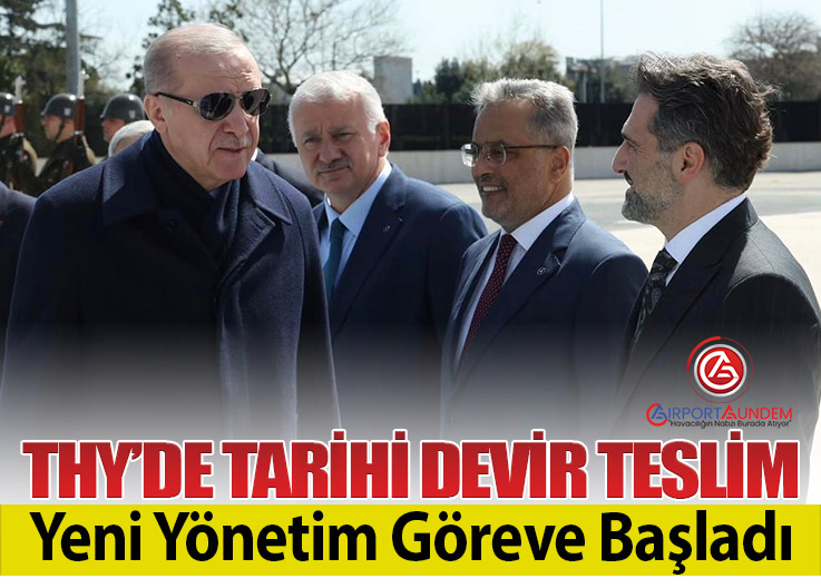 THY’de Yönetim Değişimi Cumhurbaşkanı Katıldığı Törenle Resmileşti