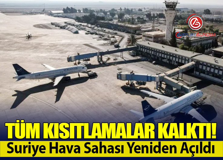 Tüm Kısıtlamalar Kalktı! Suriye Hava Sahası Yeniden Açıldı