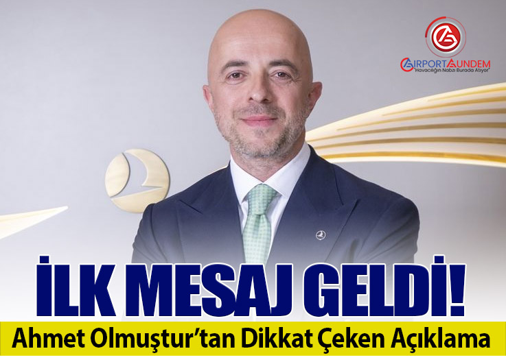 Türk Hava Yolları Genel Müdürü Ahmet Olmuştur İlk Açıklamasını Yaptı