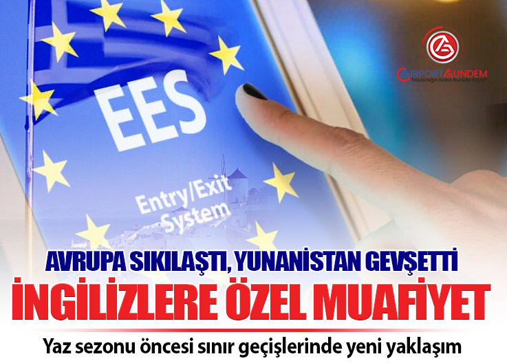 Yunanistan’dan EES’e Esneklik: İngilizlere Biyometrik Muafiyet