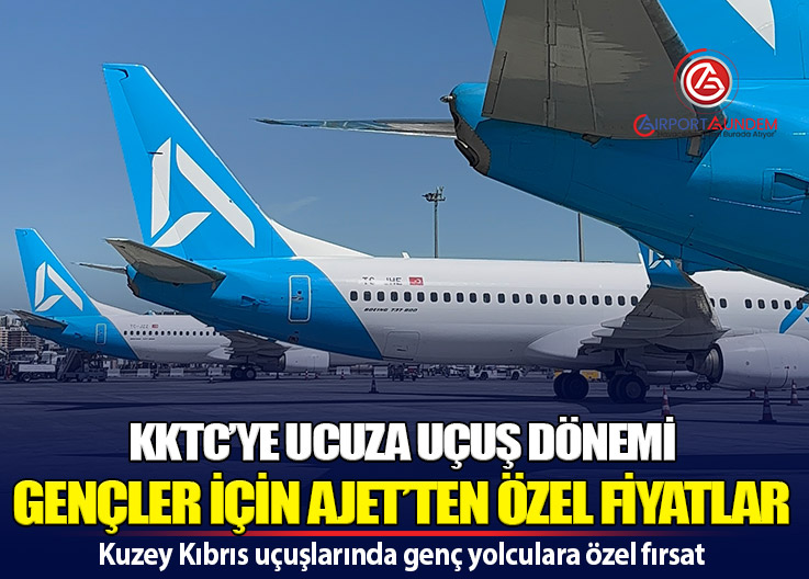 AJet KKTC Uçuşlarında İndirim Dönemi Başladı: Genç Yolculara %30 Avantaj
