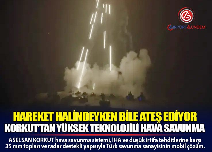 ASELSAN KORKUT Hava Savunma Sistemi: Alçak İrtifa Tehditlerine Karşı Yerli Çözüm